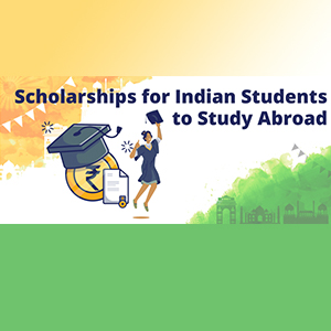 Scholarship programs for Indian students who want to study abroad
